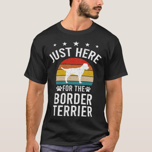Just Here For Border Terrier Dog Tシャツ (正面)
