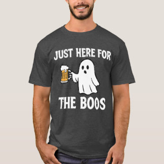 Just Here for the Boos Tシャツ