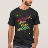 Just Here for the FOOD! Funny Game Watch Party  Tシャツ (正面)