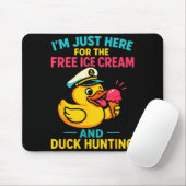 Just Here For The Ice Cream &amp; Duck Hunting Fun マウスパッド (マウス)