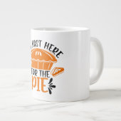 Just Here for the Pie ジャンボコーヒーマグカップ (正面右)