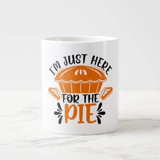 Just Here for the Pie ジャンボコーヒーマグカップ (正面)