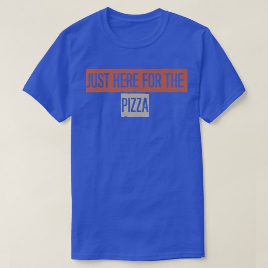 Just Here For The Pizza Tシャツ (デザイン正面)