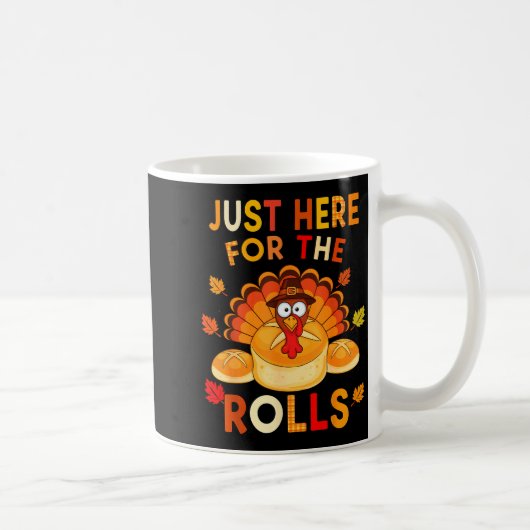 Just Here For The Rolls Funny Thanksgiving Dinner コーヒーマグカップ (右)