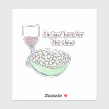 Just Here For The Show – ステッカー