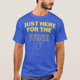 Just Here for the Wine Tシャツ
