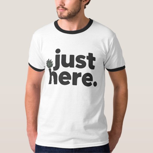 Just Here T-Shirt | Ultra Minimal Dry Humor  Tシャツ (正面)