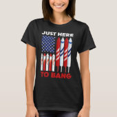 Just Here To Bang 4th of July Patriot Firework Ame Tシャツ (正面)