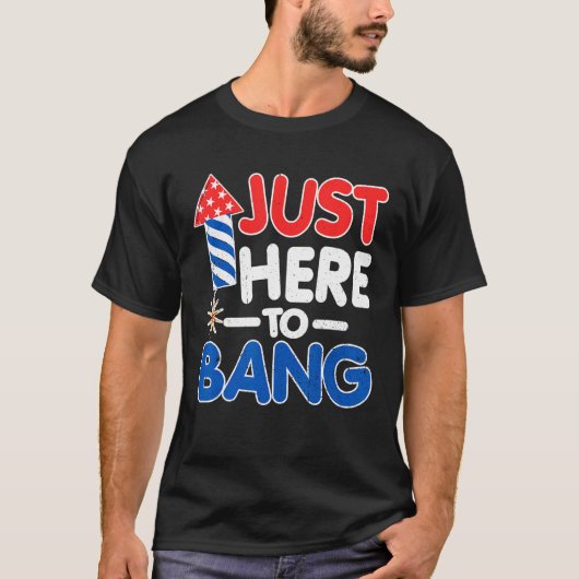 Just Here To Bang American Flag 4th of July Tシャツ (正面)