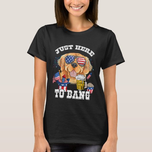 Just Here To Bang Golden Retriever Dog  4th Of Jul Tシャツ (正面)