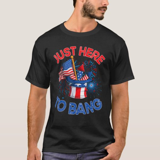 Just here to bang men women 4th of july firework tシャツ (正面)