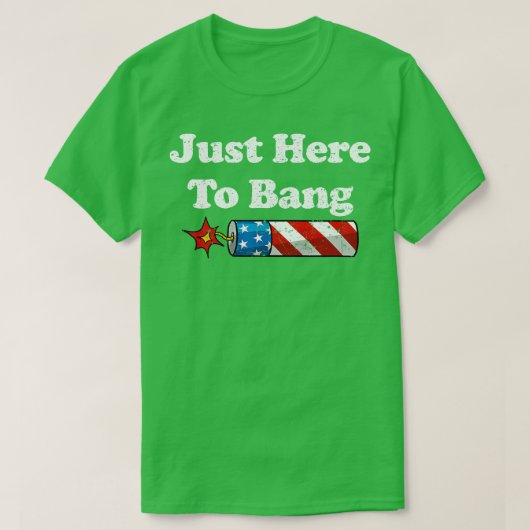 Just Here to Bang Tシャツ (デザイン正面)
