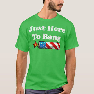 Just Here to Bang Tシャツ