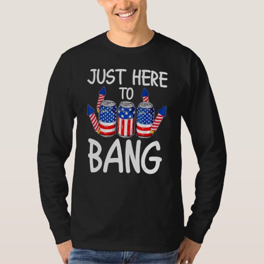 Just Here To Bang USA Flag 4th Of July Beer Tシャツ (正面)
