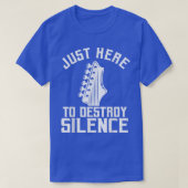 Just Here To Destroy Silence Guitars Lovers Guitar Tシャツ (デザイン正面)