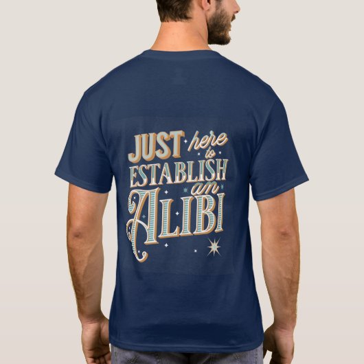 Just here to establish an alibi  tシャツ (裏面)