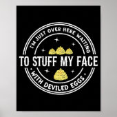 Just Here Waiting To Stuff My Face With Deviled Eg ポスター (正面)