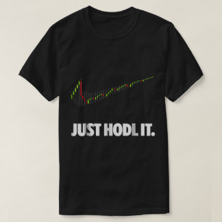 Just HODL It Crypto Meme Shirt for Traders Tシャツ