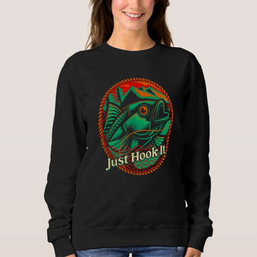 Just Hook It Ocean Fishing Sea Fisherman Lakes Hun スウェットシャツ (正面)