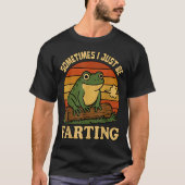 Just I Sometimes Frog Farting Sarcastic Smile Tシャツ (正面)