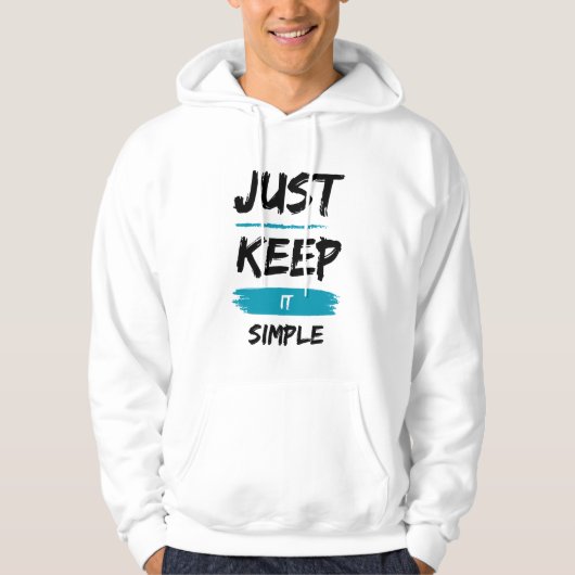 Just Keep It Simple – Minimal Inspirational Quote パーカ (正面)