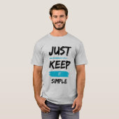 Just Keep It Simple – Minimal Inspirational Quote Tシャツ (正面フル)