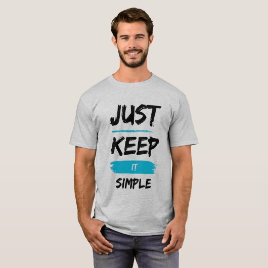 Just Keep It Simple – Minimal Inspirational Quote Tシャツ (正面フル)