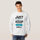 Just Keep It Simple – Minimal Inspirational Quote Tシャツ (正面フル)