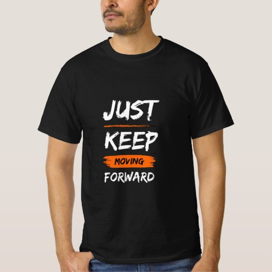 Just Keep Moving Forward Tシャツ (正面)