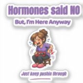 Just Keep Pushin Through – Perimenopause Humor シール (正面)