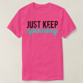Just Keep Spinning Funny Gym Workout Saying Love S Tシャツ (デザイン正面)