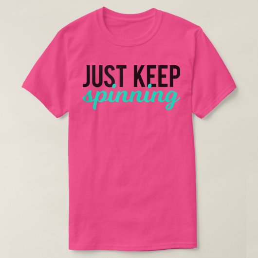 Just Keep Spinning Funny Gym Workout Saying Love S Tシャツ (デザイン正面)