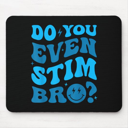 Just Keep Stimming Autism Do You Even Stim Bro Neu マウスパッド (正面)