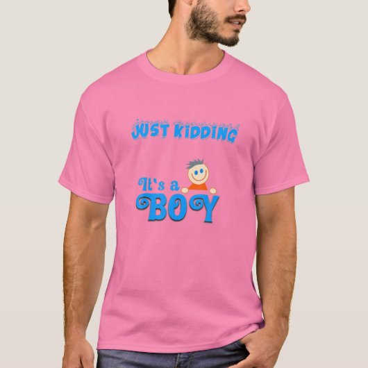 Just Kidding It's A Boy!  Funny Pink Gender Reveal Tシャツ (正面)