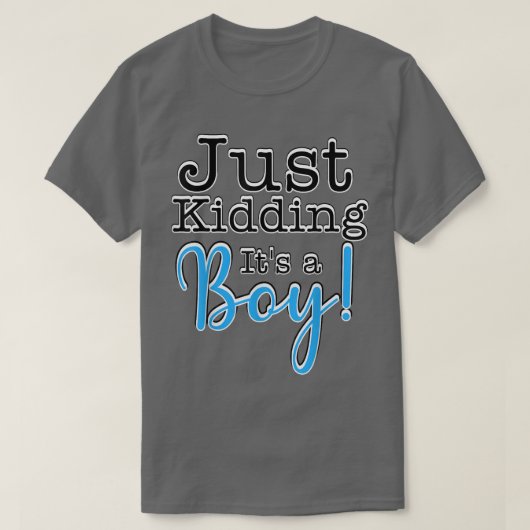 Just Kidding it's a Boy! Gender Reveal T-Shirt Tシャツ (デザイン正面)