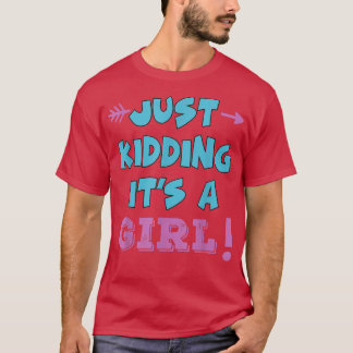 Just Kidding It's a Girl Pink Boy Funny Gender Rev Tシャツ