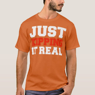 Just Kipping it Real Gym Motivation Workout Fitnes Tシャツ
