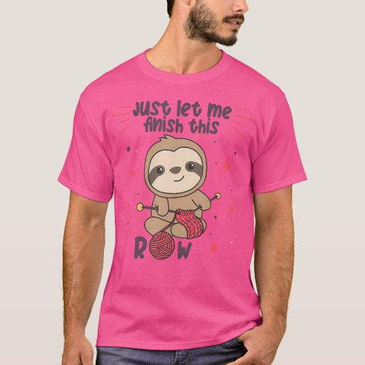 Just Let Me Finish This Row Sloth Knit Tシャツ (正面)