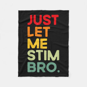 Just Let Me Stim Bro おもしろい Autism Awareness (on Ba フリースブランケット