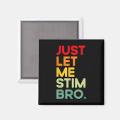 Just Let Me Stim Bro おもしろい Autism Awareness (on Ba マグネット (正面/裏面)