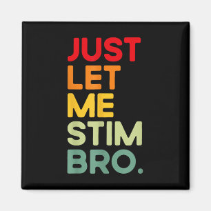 Just Let Me Stim Bro おもしろい Autism Awareness (on Ba マグネット