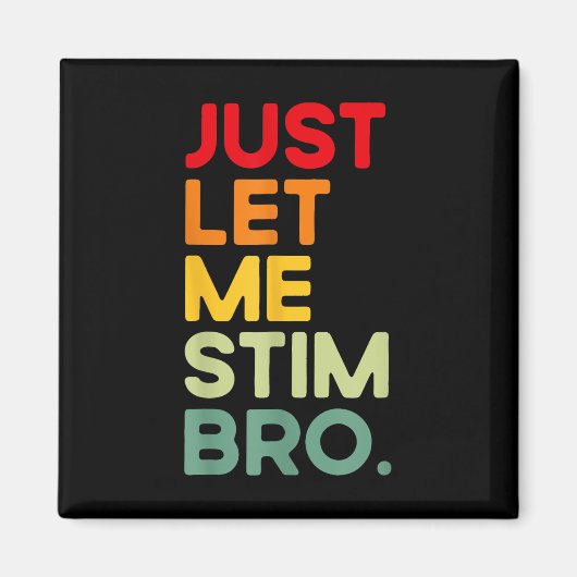 Just Let Me Stim Bro おもしろい Autism Awareness (on Ba マグネット (正面)