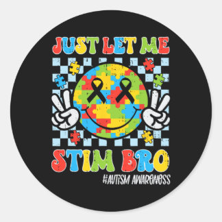 Just Let Me Stim Bro Autism おもしろい Awarenessスマイル ラウンドシール