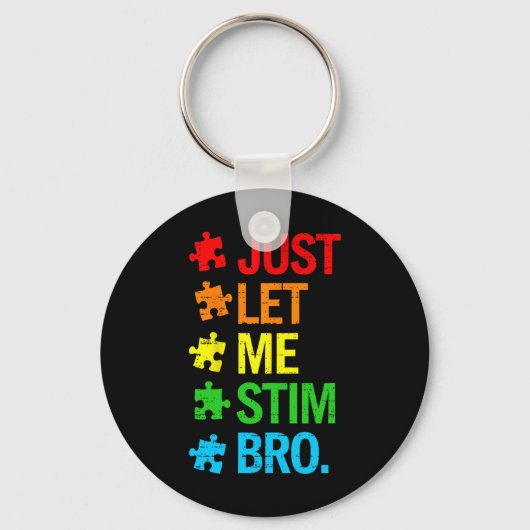 Just Let Me Stim Bro Autism Awareness Funny Boys T キーホルダー (正面)