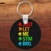 Just Let Me Stim Bro Autism Awareness Funny Boys T キーホルダー (正面)