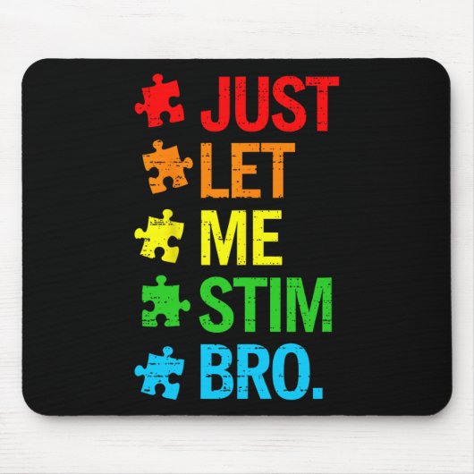 Just Let Me Stim Bro Autism Awareness Funny Boys T マウスパッド (正面)