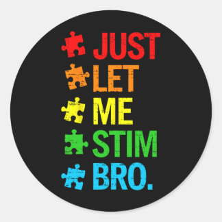 Just Let Me Stim Bro Autism Awareness Funny Boys T ラウンドシール