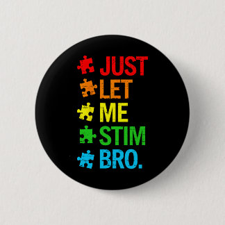 Just Let Me Stim Bro Autism Awareness Funny Boys T 缶バッジ
