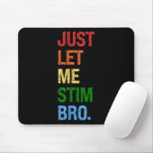 Just Let Me Stim Bro - Boys おもしろい Autism Awareness マウスパッド (マウス)