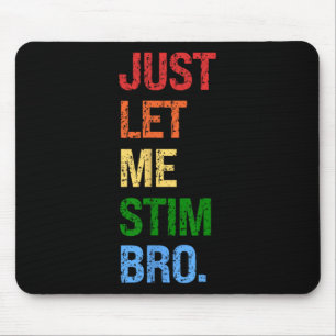 Just Let Me Stim Bro - Boys おもしろい Autism Awareness マウスパッド